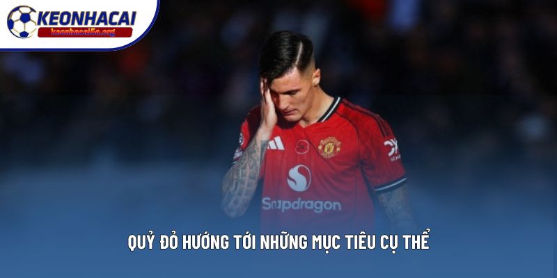 Quỷ đỏ hướng tới những mục tiêu cụ thể