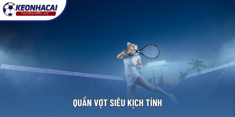 Quần vợt siêu kịch tính